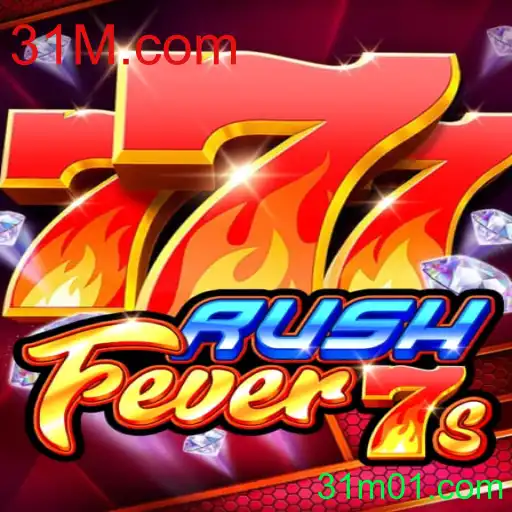 Descubra o Novo Fenômeno dos Jogos: RushFever7s e Sua Conexão com 31M.com
